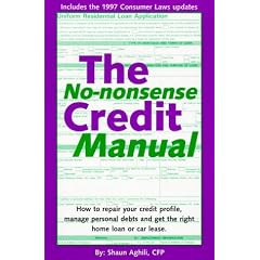 The No-Nonsense Credit Manual: How to Repair Your Credit Profile, Manage Personal Debts and Get the Right Home Loan or Car Lease
