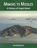 Miwoks to Missiles: A History of Angel Island