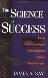 How to Attract Prosperity and Create Harmonic Wealth Through Proven Principles The Science of Success