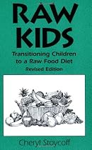 Raw Kids: Transitioning Children to a Raw Food Diet, Revised Edition