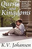Quests And Kingdoms: A Grown-up's Guide to Children's Fantasy Literature