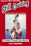 cover of Still Cruising- A Family Travels the World: Australia to Asia, Africa and America