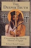 The Deeper Truth: Uncovering the Missing History of Egypt