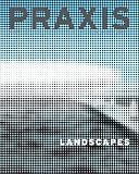 Praxis, Journal of Writing and Building, Issue 4: Landscape