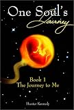 One Soul's Journey: Book 1, The Journey to Me