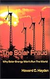 The Solar Fraud: Why Solar Energy Won't Run the World