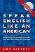 Speak English Like an American (Book & Audio CD set) by Amy Gillett