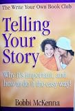 Telling Your Story: Why It's Important and How to Do It the Easy Way! (The Write Your Own Book Club)
