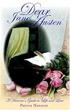 Dear Jane Austen: A Heroines Guide to Life and Love