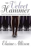 The Velvet Hammer: PowHERful Leadership Lessons for Women Who Don\'t Golf