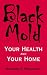 Black Mold: Your Health and Your Home Picture
