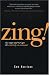 Zing!: Five Steps and 101 Tips for Creativity On Command by Sam Harrison