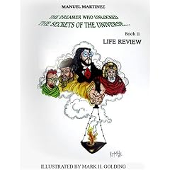 Life Review: The Dreamer Who Unlocked The Secrets Of The Universe… Book II