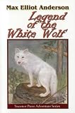 Legend of the White Wolf (Tweener Press Adventure) (Tweener Press Adventure)