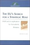 Eus Search For A Strategic Role: Esdp And Its Implications For Transatlantic Relations.