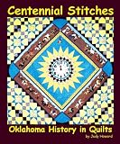 Centennial Stitches--Oklahoma History in Quilts