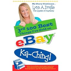 The 3rd 100 Best Things Ive Sold on Ebay...Ka-Ching! My Story Continues by Lynn Dralle The Queen of Auctions (The 100 Best Things Ive Sold on Ebay)