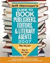 Jeff Herman's Guide to Book Publishers, Editors & Literary Agents 2007 (Jeff Herman's Guide to Book Editors, Publishers, and Literary Agents)