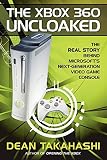 The Xbox 360 Uncloaked: The Real Story Behind Microsoft's Next-generation Video Game Console