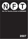 Not for Tourists 2007 Guide to Chicago (Not for Tourists Guide to Chicago)