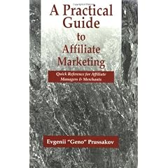 A Practical Guide to Affiliate Marketing: Quick Reference for Affiliate Managers & Merchants
