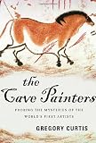The Cave Painters: Probing the Mysteries of the World's First Artists