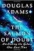 The Salmon of Doubt: Hitchhiking the Galaxy One Last Time by Douglas Adams