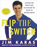 Flip the Switch: Discover the Weight-Loss Solution and the Secret to Getting Started
