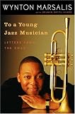 To a Young Jazz Musician: Letters from the Road