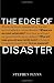 The Edge of Disaster: Rebuilding a Resilient Nation by Stephen Flynn