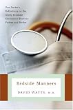 Bedside Manners: One Doctors Reflections on the Oddly Intimate Encounters Between Patient and Healer