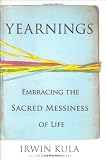 Yearnings: Embracing the Sacred Messiness of Life