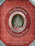 The Aluminum Christmas Tree: A Novel