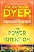 The Power of Intention by Wayne W. Dyer