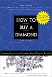 How to Buy a Diamond: Insider Secrets for Getting Your Moneys Worth (4th Edition)