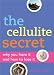   - The Cellulite Secret: Why You Have It and How to Lose It