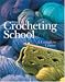 Crocheting School: A Complete Course