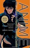 Anime from Akira to Howls Moving Castle, Updated Edition: Experiencing Contemporary Japanese Animation