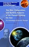 The Size, Composition, And Surface Features of the Planets Orbiting the Sun: An Anthology Of Current Thought (Contemporary Discourse in the Field of Astronomy)