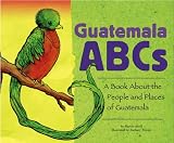 Guatemala ABCs: A Book About the People And Places of Guatemala (Country Abcs) (Country Abcs)