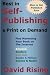 Best in Self-Publishing & Print on Demand: Plus Marketing Your Book on the Internet, Third Edition by David Rising