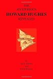The Mysterious Howard Hughes Revealed By Verl L. Frehner