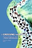 Crossing the River: The Coming of Age of the Internet in Politics And Advocacy