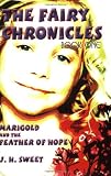 The Fairy Chronicles Book One: Marigold and the Feather of Hope