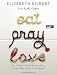 Elizabeth Gilbert: Eat, Pray, Love