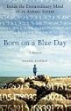 Born on a Blue Day: Inside the Extraordinary Mind of an Autistic Savant