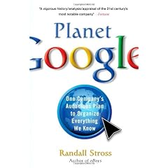 Planet Google: One Companys Audacious Plan to Organize Everything We Know