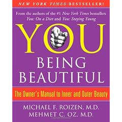 YOU: Being Beautiful: The Owners Manual to Inner and Outer Beauty