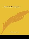 The Birth Of Tragedy