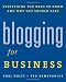Blogging for Business: Everything You Need to Know and Why You Should Care by Shel Holtz